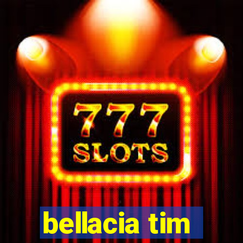 bellacia tim
